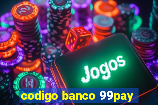 codigo banco 99pay